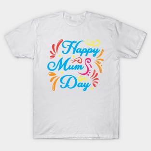 Happy MUM Day! T-Shirt